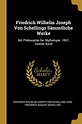 Friedrich Wilhelm Joseph Von Schellings Sämmtliche Werke: Bd ...