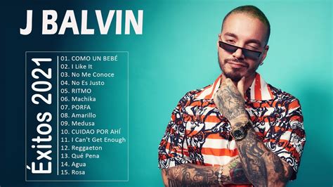 Mix J Balvin Exitos 2021 Top 20 Mejores Canciones De J Balvin Lo