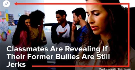 Classmates Are Revealing If Their Former Bullies Are Still Jerks