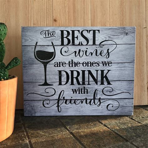 The Best Wines Are The Ones We Drink With Friends Wood Sign Wall