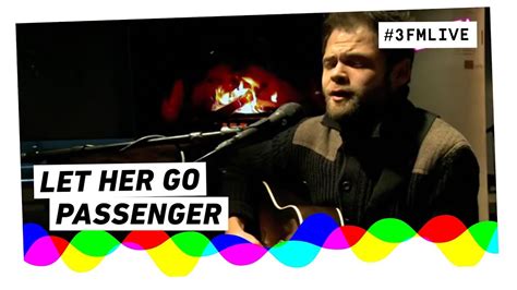 Let her go was released in july 2012, the second single from passenger's third album, all the little lights. Passenger LIVE: Let Her Go - YouTube
