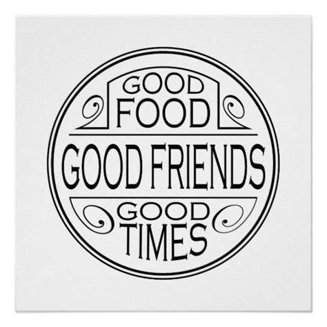 Good Food Good Friends Good Times Quote Design Poster Zazzle Good