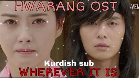 Kurdish Sub Hwarang Ost Wherever It Is By Han Gong Geun Youtube