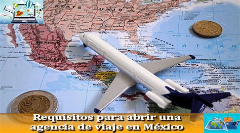 Requisitos Para Abrir Una Agencia De Viajes En México 2022 2022