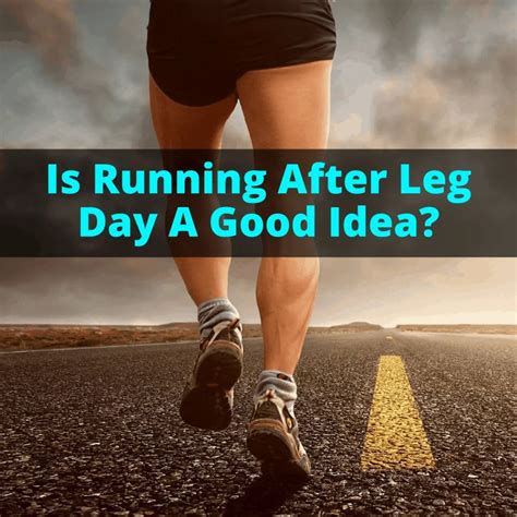 Is Running After Leg Day A Good Idea Workout Hq
