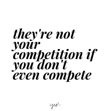Theyre Not Your Competition If You Dont Even Compete Yes Supply Co