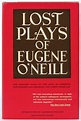 Lost Plays of Eugene O'Neill by O'NEILL, Eugene: Fine Hardcover (1958 ...
