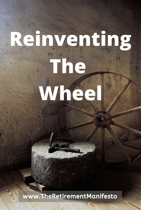 Reinventing The Wheel The Retirement Manifesto
