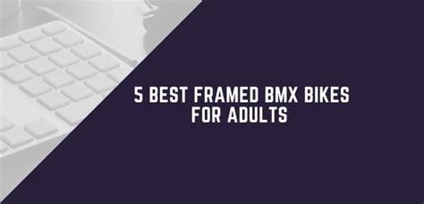 5 Best Framed Bmx Bikes For Adults 2023 Ema Mountain Bikes