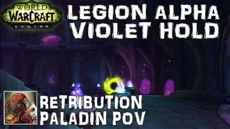 Wow Legion Alpha Violet Hold Dungeon Retribution Paladin Pov Youtube