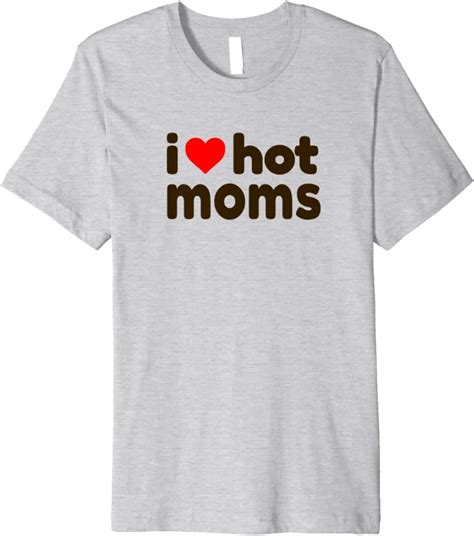 Amazon Com I Heart Hot Moms Premium T Shirt Clothing