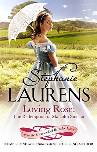 Loving Rose The Redemption Of Malcolm Sinclair By Stephanie Laurens