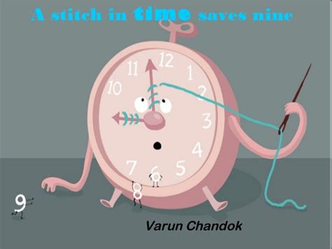 It's especially gratifying that 'a stitch in time saves nine' is an anagram for 'this. A ppt of stitch in time saves nine