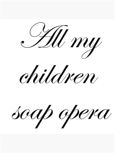 All My Children Soap Opera Poster For Sale By Kmf1313 Redbubble