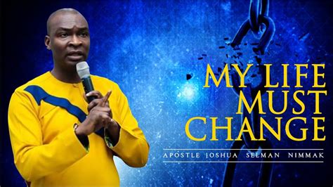 Apostle Joshua Selman Nimmak My Life Must Change Youtube