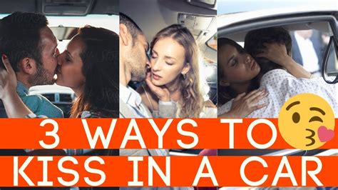How to pull it off: 3 ways to kiss in a car - YouTube