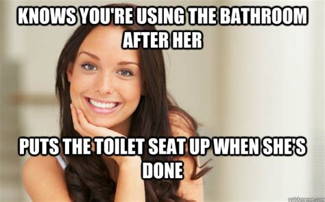 Knows Youre Using The Bathroom After Her Puts The Toilet Seat Up When Shes Done Good Girl