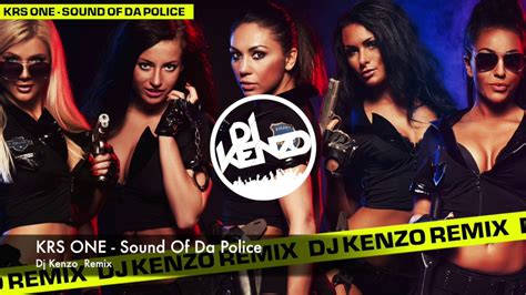 Krs One Sound Of Da Police Dj Kenzo Remix Youtube