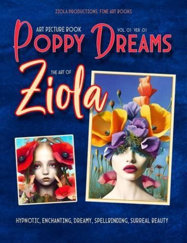 Poppy Dreams The Art Of Ziola Spellbinding Hypnotic Enchanting Pop