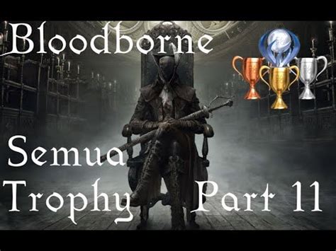 The world of bloodborne isn't strictly linear. Bloodborne Platinum 🏆 Guide Part 11 - 🏆 15/40 - Indonesia - YouTube