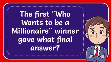 The First Who Wants To Be A Millionaire Winner Gave What Final Answer