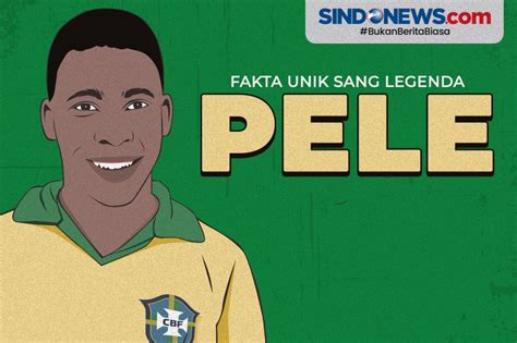 Sindografis Sejumlah Fakta Menarik Legenda Sepakbola Brazil Pele