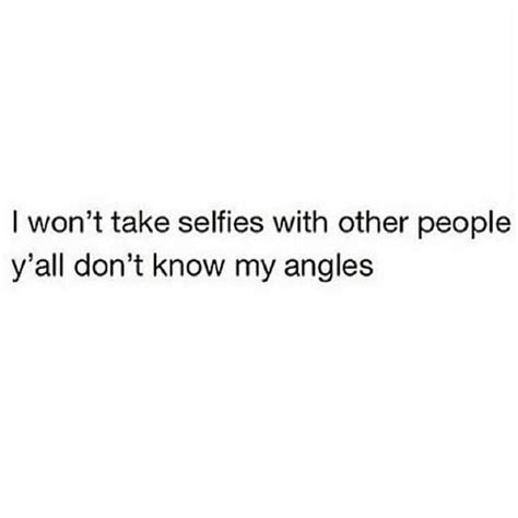 Lol Selfie Quotes Sassy Bitchy Quotes Sarcastic Quotes Funny