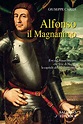 Alfonso il Magnanimo | Il Foglio
