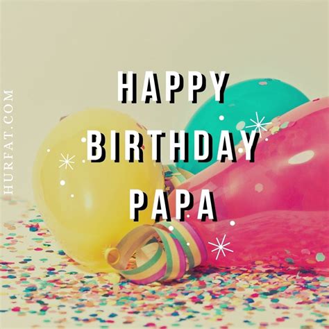 Top 75 Happy Birthday Papa Quotes And Imageshd Pics