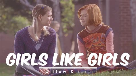 Girls Like Girls Willow And Tara Youtube