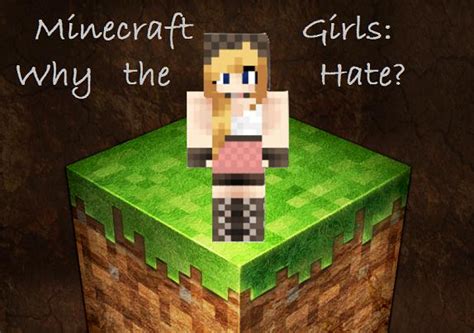 Minecraft Girls Why All The Hate Minecraft Blog