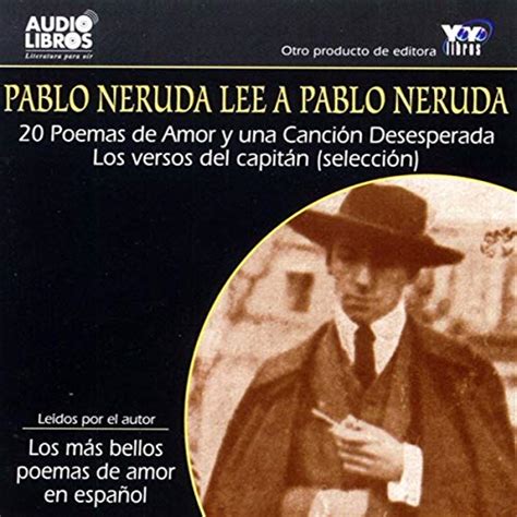 pablo neruda lee a pablo neruda [pablo neruda reading pablo neruda] texto completo hörbuch