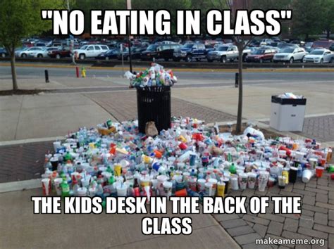 No Eating In Class The Kids Desk In The Back Of The Class Canadian