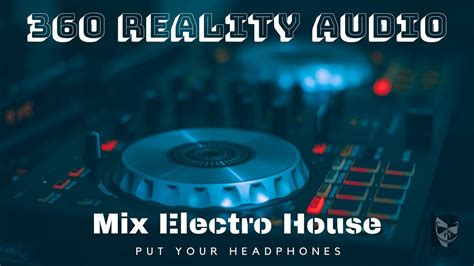 Mix Electro House 2 360° Reality Audio Youtube