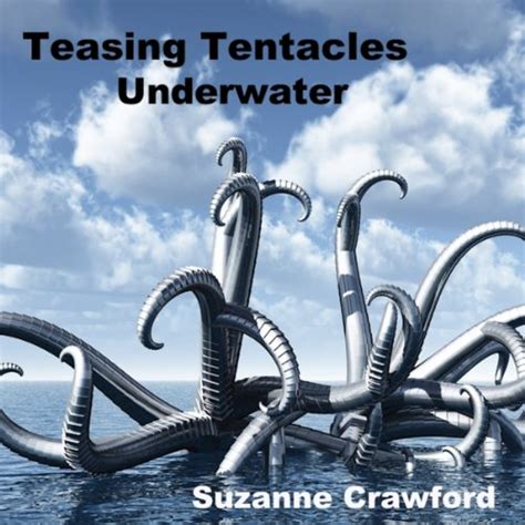 Teasing Tentacles Underwater Alien Tentacle Sex And Breeding Erotica