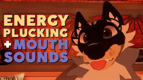 [furry Asmr] Energy Plucking And Mouth Sounds Youtube