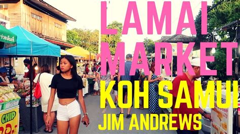 Lamai Night Market Koh Samui Thailand Jim Andrews Living In Thailand Vlog Youtube