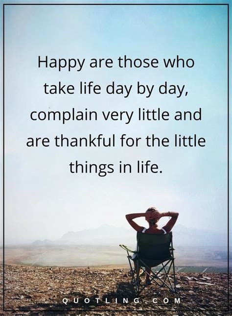 Life Quotes Happy Are Those Who Take Life Day By Day Complain Very