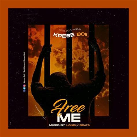 Kpese Boii Free Me Mm By Lonely Beatz