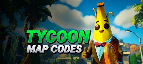 Fortnite Tycoon Map Codes