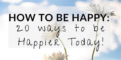 How To Be Happy 20 Ways To Be Happier Today Our Lively Adventures