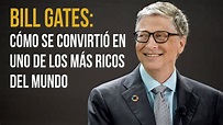 Cómo se convirtió Bill Gates en uno de los más ricos del mundo 💰 - YouTube