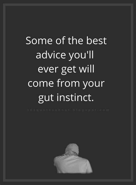 Quotes Some Of The Best Advice Youll Ever Get Will Come From Your Gut