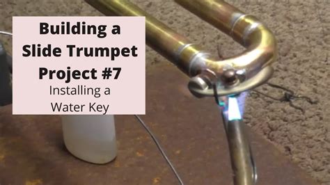 Building A Slide Trumpet Project Installing A Water Key And Buffing