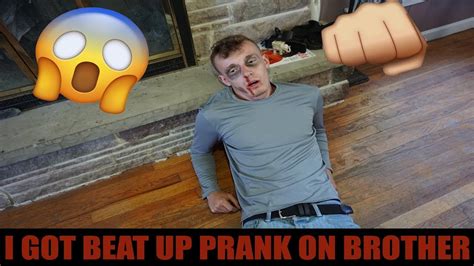 I Got Beat Up Prank On Brother Youtube