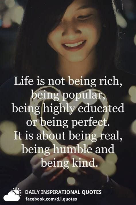 Life Is Not Being Rich Being Popular Being Highly Educated Or Being