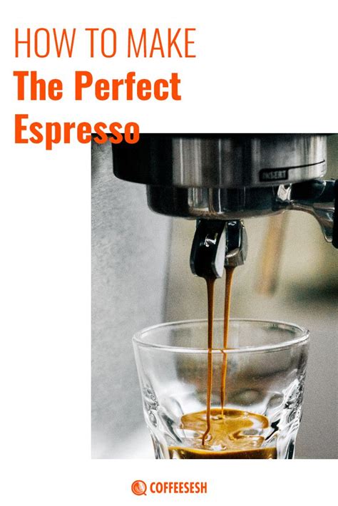 How To Make The Perfect Espresso Via Coffeesesh Espresso How To