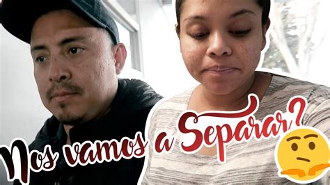 Mi Marido Y Yo Nos Vamos A Separar 😲😲 Youtube