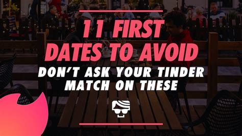 11 Tinder First Dates To Avoid At All Costs Do Not Ask Her Out On One