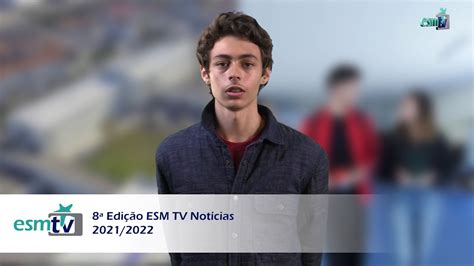 8 ª Edição ESM TV Notícias 2021 2022 Notícias do Agrupamento de